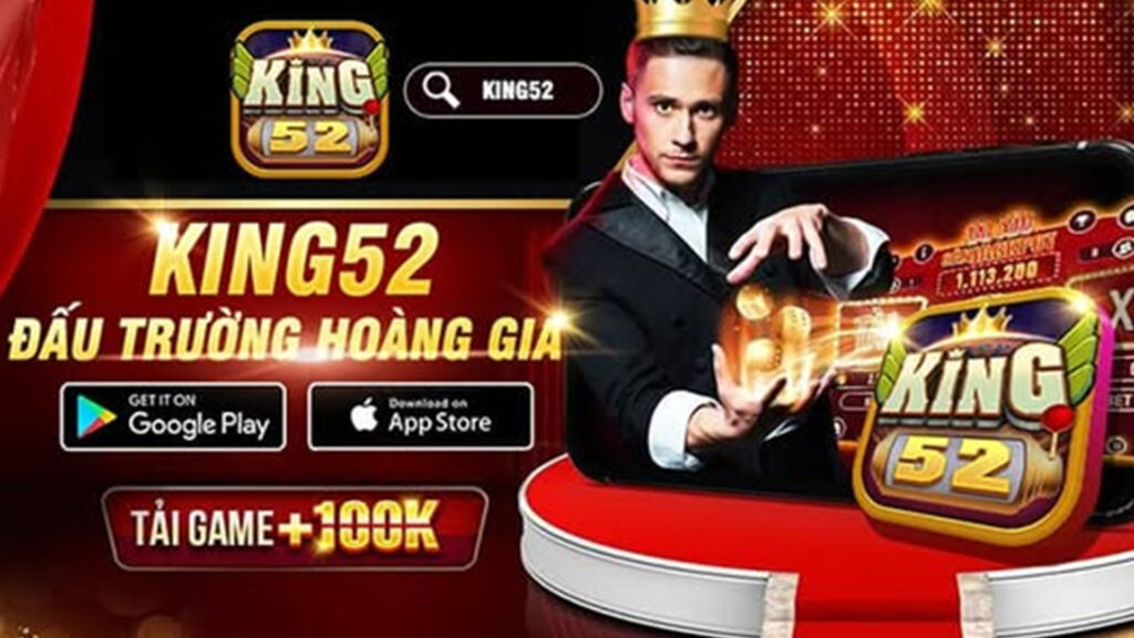 Khám Phá Thế Giới Game Cá Cược Đổi Thưởng Tại King52